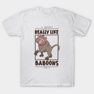 I just really love Baboons - Baboon T-Shirt